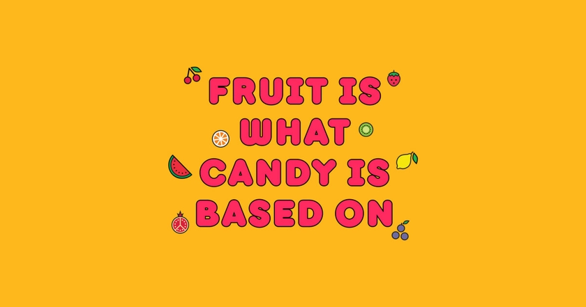 Fruit is What Candy is Based On by lasculturistas