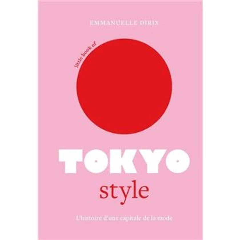 Little Book of Tokyo Style - L'histoire d'une capitale de la mode