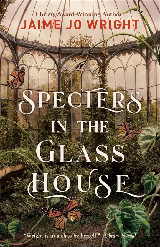 Specters in the Glass House: (A Haunting Dual-Time Inspirational Gothic Suspense Book)