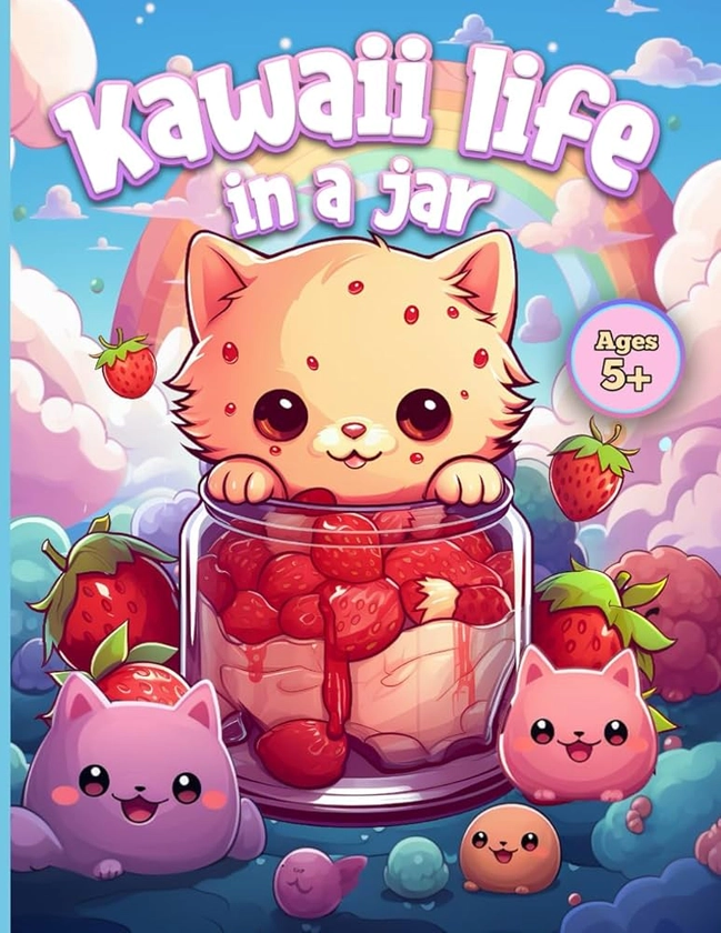 Kawaii Life In a Jar: A Magic Jar Coloring Book for Kids & Adults Featuring Cute Animals, Wizards, Fairies, Dragons, and Other Magical Creatures