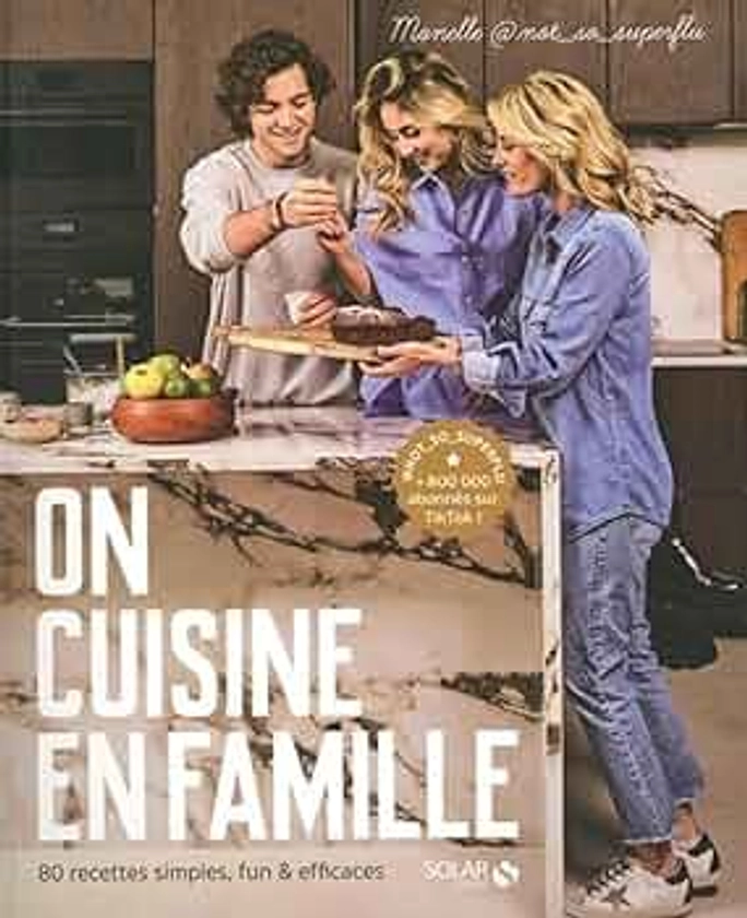 On cuisine en famille - 80 recettes simples, fun & efficaces