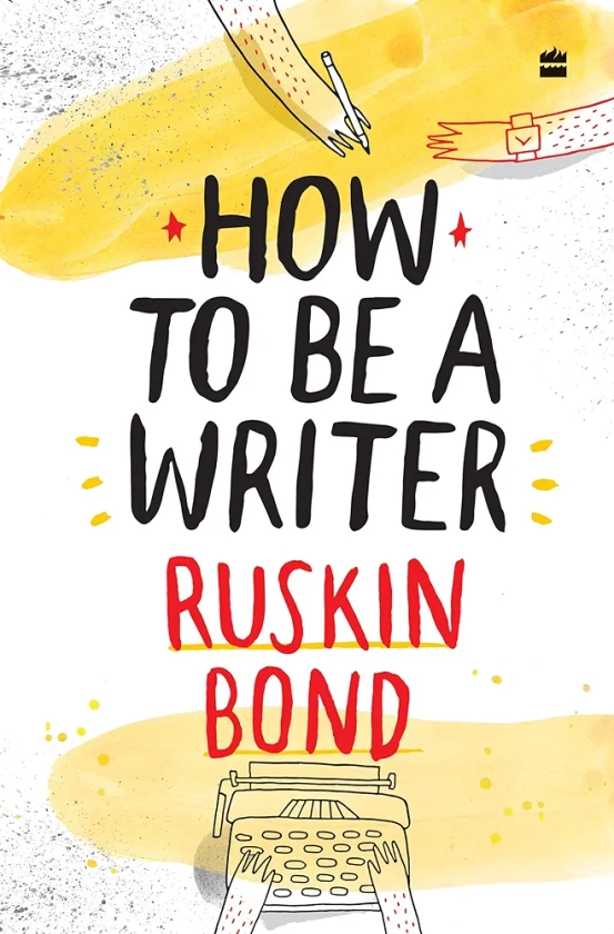How To Be A Writer : Bond, Ruskin: Amazon.in: Books