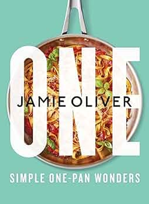 One: Simple One-Pan Wonders by Oliver, Jamie - Amazon.ae