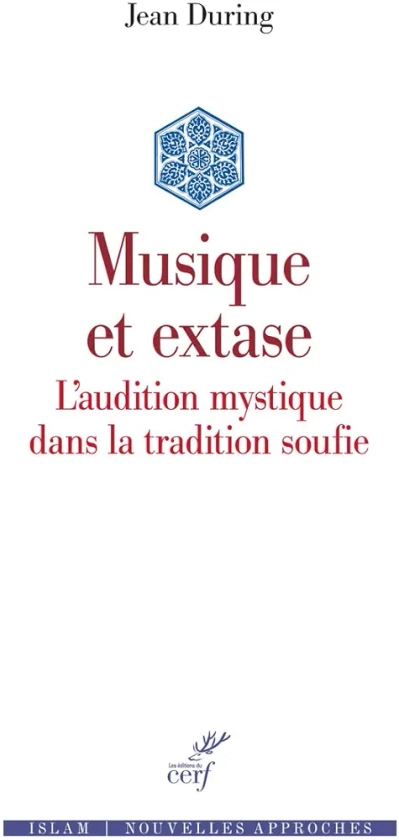 Musique et extase - L'audition mystique dans la tradition soufie