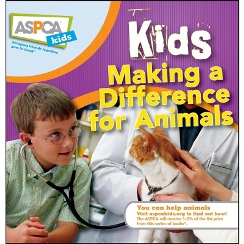 Kids Making a Difference for Animals - (ASPCA Kids) by  Nancy Furstinger & Sheryl L Pipe (Hardcover)