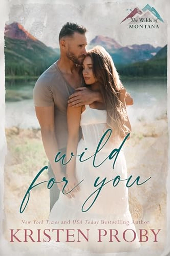 Wild for You: A Small Town, Age Gap, Single Dad Romance (The Wilds of Montana Book 1)
