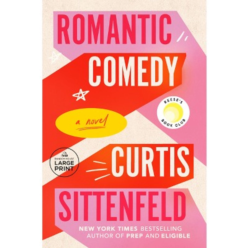 Romantic Comedy (Reese's Book Club) - Large Print by Curtis Sittenfeld (Paperback)