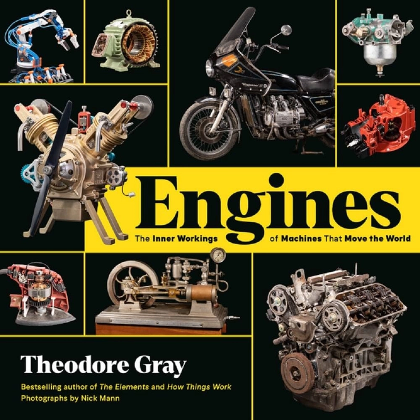 Engines: The Inner Workings of Machines That Move the World: Gray, Theodore: 9780762498345: Amazon.com: Books