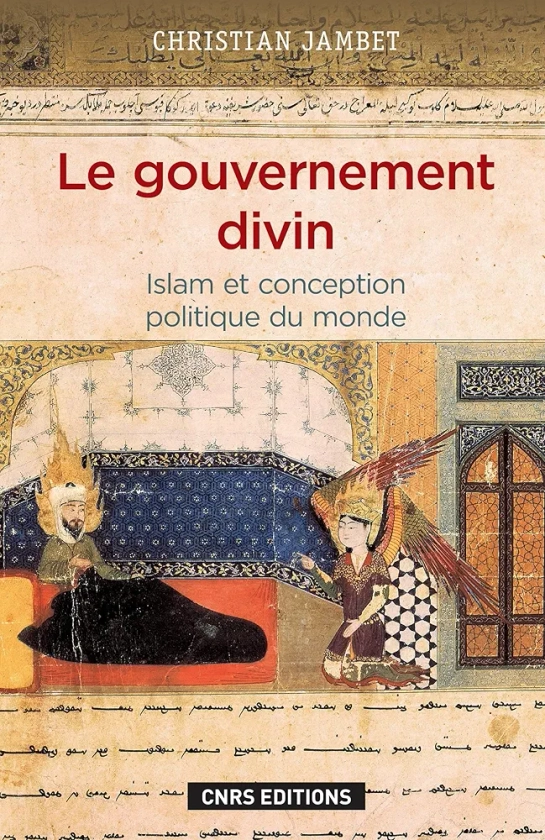 Le gouvernement divin: Islam et conception politique du monde