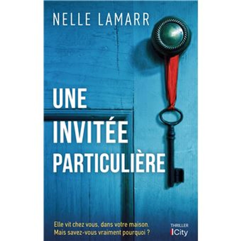 Une invitée particulière Elle vit chez vous, dans votre maison. Mais savez-vous vraiment pourquoi ? - broché - Nelle Lamarr - Achat Livre ou ebook | fnac