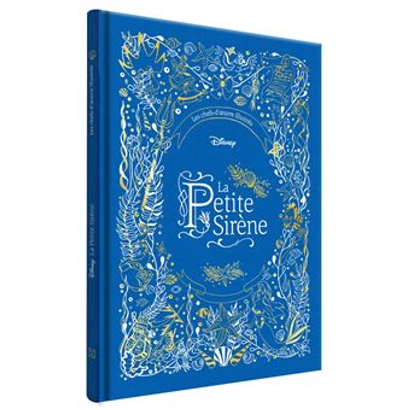 La Petite Sirène - LA PETITE SIRÈNE - Les Chefs-d'oeuvre Illustrés Disney - Disney Princesses - Walt Disney - relié - Achat Livre | fnac