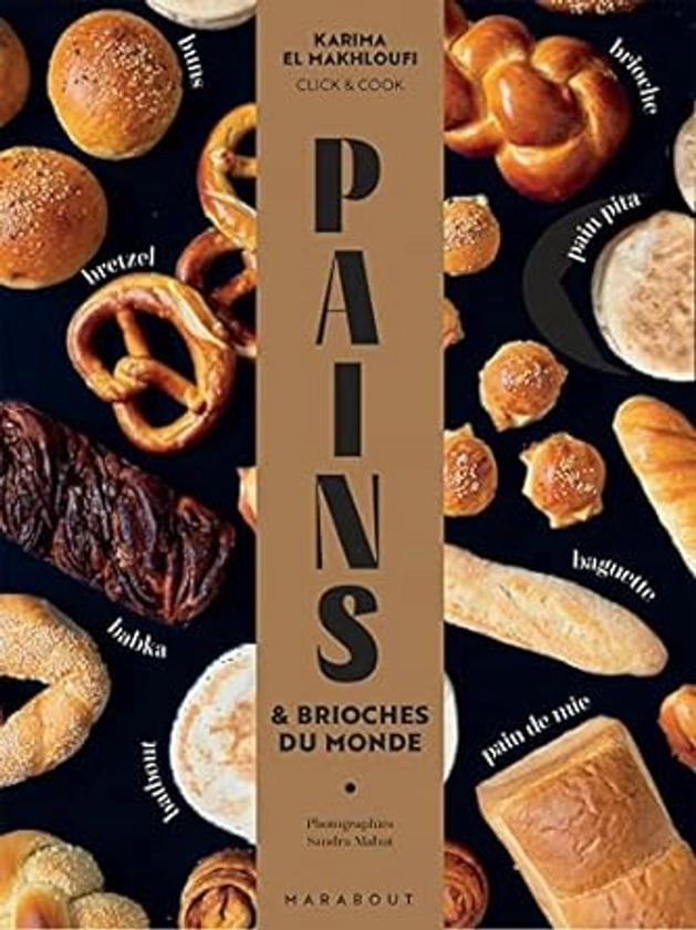 Amazon.fr - Pains: 60 recettes de pains et brioches du monde - El Makhloufi, Karima - Livres