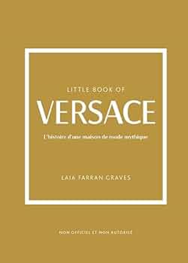 Little Book of Versace - L'histoire d'une maison de mode mythique