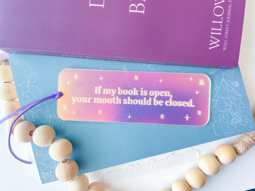 If My Book Is Open Your Mouth Should Be Closed - Iridescent Bookmark