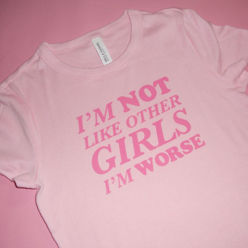 I'M NOT LIKE OTHER GIRLS I'M WORSE baby tee