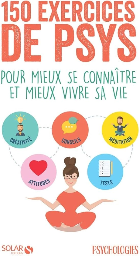 Amazon.fr - 150 exercices de psys: pour mieux se connaître et mieux vivre sa vie - Psychologies magazine, l'express - Livres