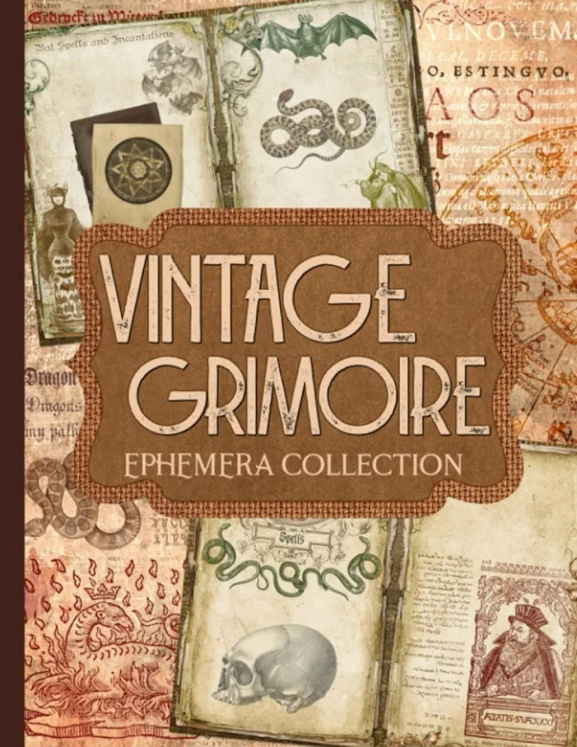Vintage Grimoire Ephemera Collection: Over 200 Magick & Witchcraft Designs for Junk Journals, Scrapbooks, Decoupage, & Paper Crafts