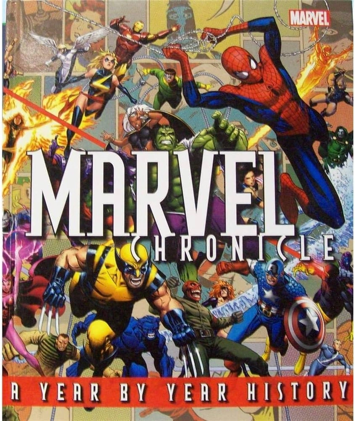 MARVEL CHRONICLE. A YEAR BY YEAR HISTORY.