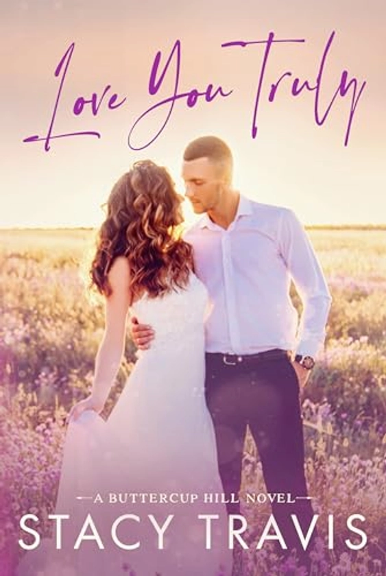 Love You Truly: A Small-Town, Marriage of Convenience Romance (Buttercup Hill Book 3)