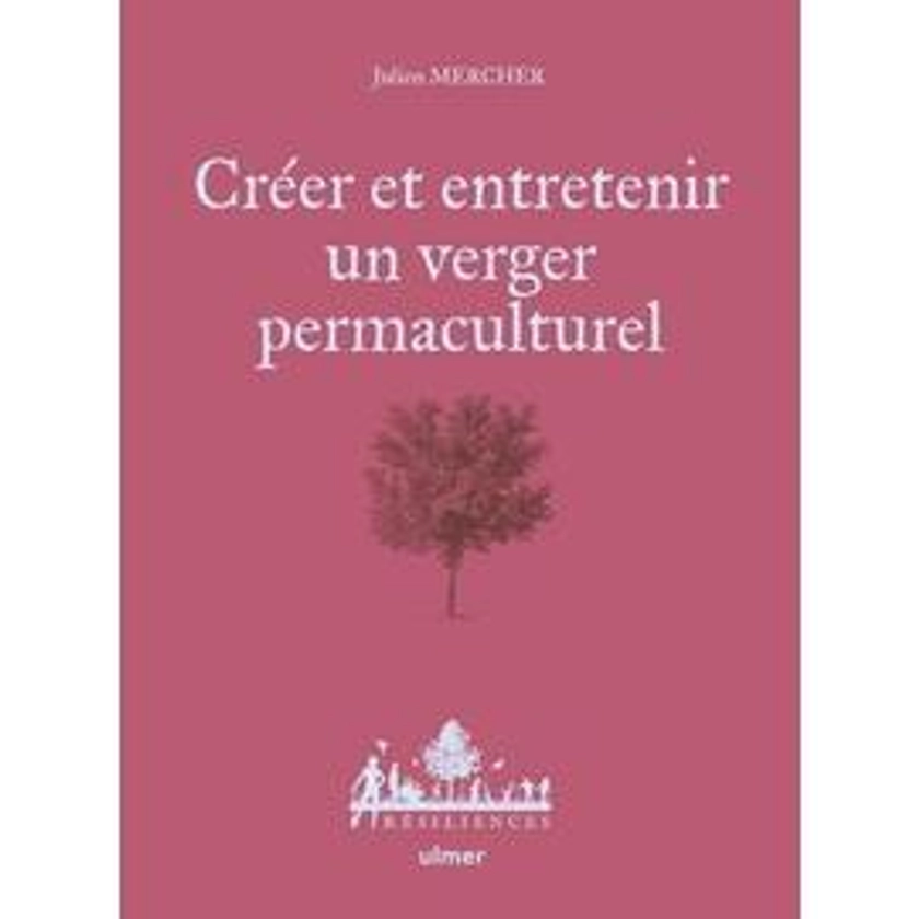 Créer Et Entretenir Un Verger Permaculturel | Rakuten